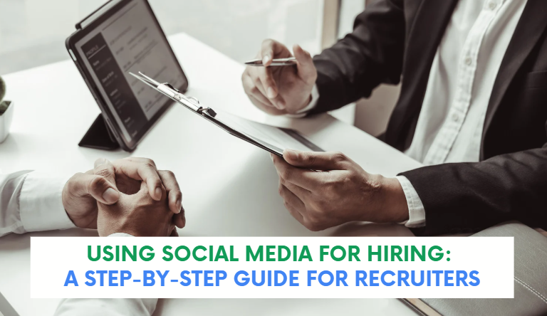 Using Social Media for Hiring: A Step-by-Step Guide for Recruiters